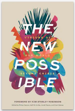 Book. The New Possible. Visions of Our World beyond Crisis.