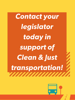 Contact your legislator today in support of Clean & Just transportation! Banner with bus at stop.