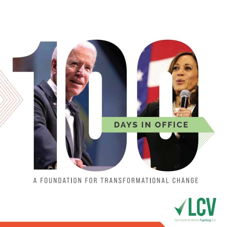 100 days in office. A voundation for transformational change. League of Conservation Voters.