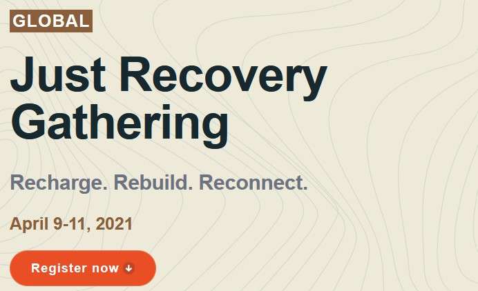 Global Just Recovery Gathering. Recharge. Rebuild. Reconnect. April 9-11, 2021. Register Now!