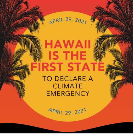Hawaii is the First State to declare a Climate Emergency.