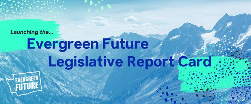 2021 Evergreen Future Legislative Report Card
