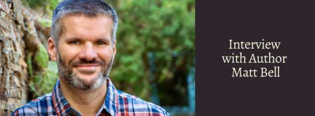Interview with Author Matt Bell