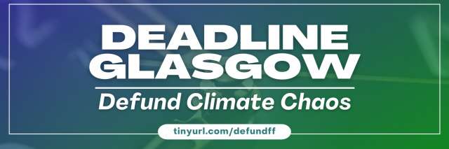 Deadline Glasgow - Defund Climate Chaos