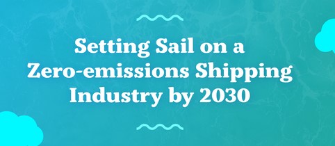 Ship it Zero - Setting sail on a zero-emissions Shipping Industry by 2030