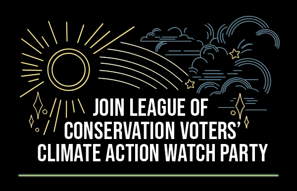 Join League of Conservation Voters Climate Action Watch Party - active poster