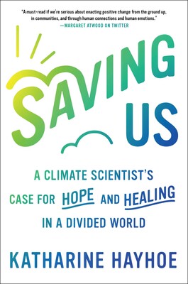 Book cover - Saving Us, A Climate Scientist's Case for Hope and Healing in a Divided World
