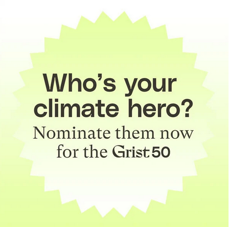 Who's your climate hero? Nominate them now for the Grist 50.