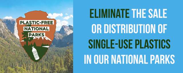 Plastic-Free National Parks-Eliminate the sale or distribution of single-use plastics in our national parks.