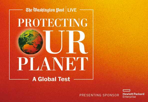 WaPo Live-Protecting Our Planet, A Global Test