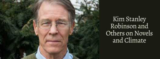 Kim Stanley Robinson and Others on Novels and Climate