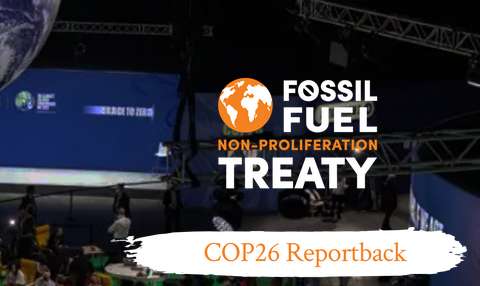 Fossil Fuel Non-Proliferation Treaty COP26 Reportback newsletter